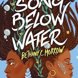 A Song Below Water by Bethany C Morrow