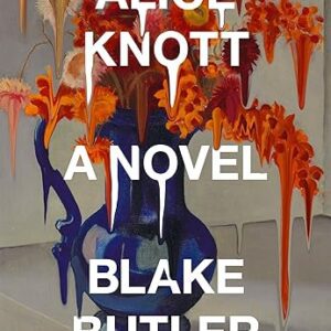 Alice Knott by Blake Butler