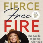 Fierce, Free, and Full of Fire by Jen Hatmaker