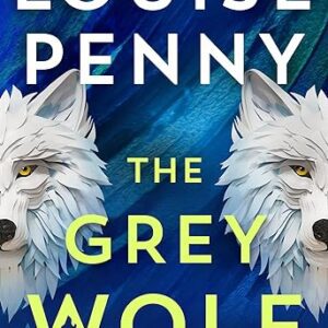 The Grey Wolf by Louise Penny